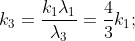 k_{3}=\frac{k_{1}\lambda _{1}}{\lambda _{3}}= \frac{4}{3}k_{1};